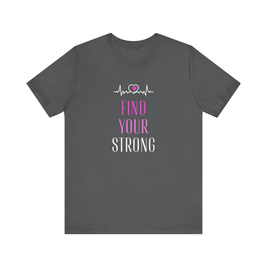 Find Your Strong: Women's T-Shirt