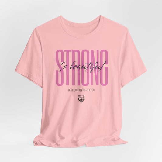 Strong is Beautiful: Unisex T-Shirt