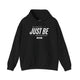 Just Be: Unisex Heavy Blend™ Hooded Sweatshirt, Don't Stop Being You, Mental Fitness Wear, Inspirational Hoodie