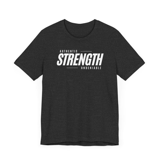 Strength: Undeniable Unisex T-Shirt (White Text)