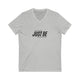 Just Be Minimal With Inspired Text: Unisex  V-Neck T-Shirt