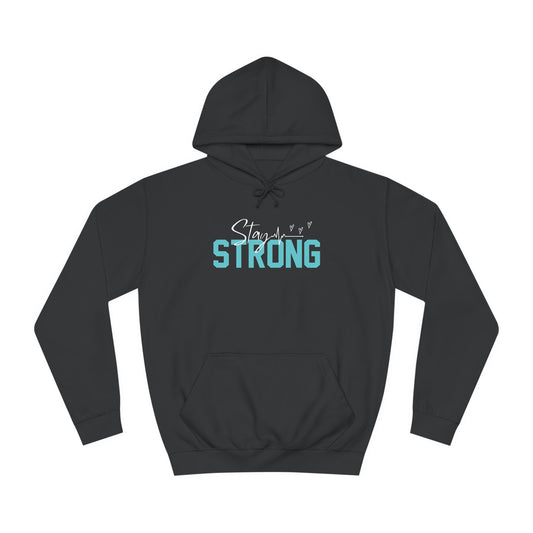 Stay Strong Inspirational Unisex College Hoodie