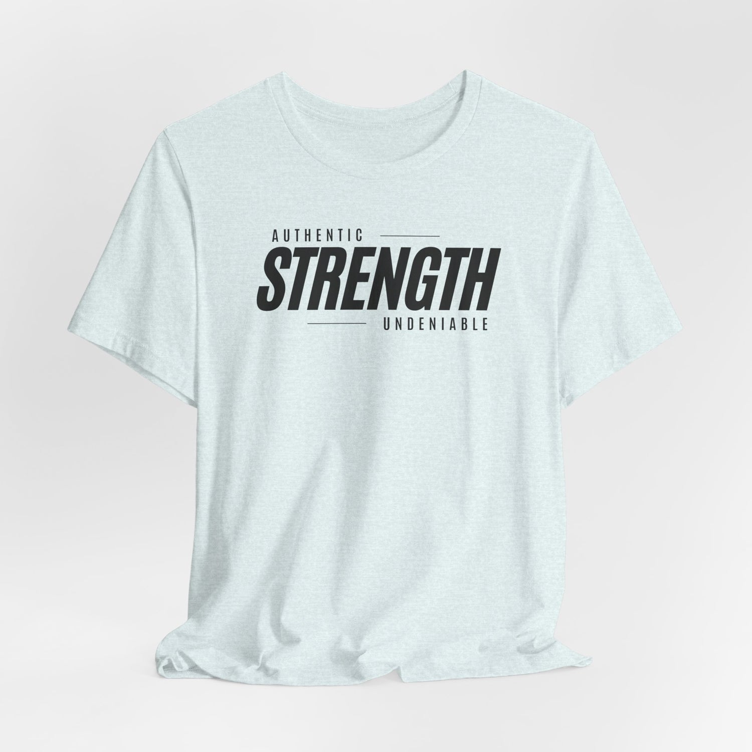 Strength: Undeniable Unisex T-Shirt (Black Text)