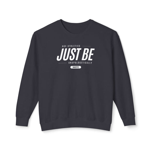 Just Be: Unisex Lightweight Crewneck Sweatshirt, Mental Fitness Wear, "Be Unapologetically You" Inspirational Design