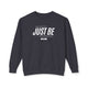 Just Be: Unisex Lightweight Crewneck Sweatshirt, Mental Fitness Wear, "Be Unapologetically You" Inspirational Design