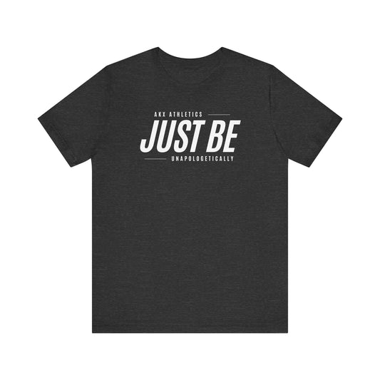 Just Be (White Text): Unisex T-Shirt with Vertical Empowered Back