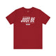 Just Be: Unisex T-Shirt, Don't Stop Being You; Mental Fitness Wear, Activewear